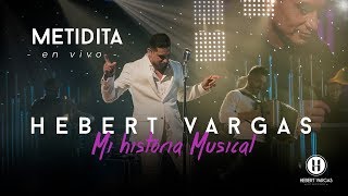 Metidita  Hebert Vargas  quotMi Historia Musicalquot [upl. by Etnom994]