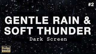 GENTLE RAIN and SOFT THUNDER Sounds for Sleeping BLACK SCREEN [upl. by Granoff300]