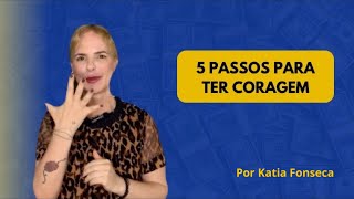 5 Passos Para Se Ter Coragem [upl. by Scever]