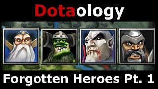 Dotaology Forgotten Heroes Pt 1 [upl. by Leuneb]