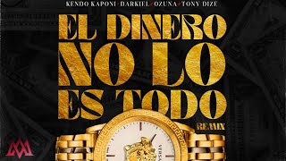 El Dinero No Lo Es Todo Version Original  Kendo Kaponi Tony Dize Ozuna Darkiel [upl. by Jenesia67]