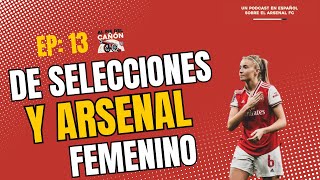 E13 De selecciones y Arsenal femenino [upl. by Roselin]