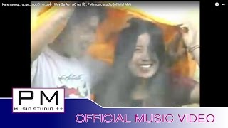 Karen song  ေမွး…ဆု္အဲ  ေအစီ  Way Sa Ae  AC เอ ซี  PM music studio official MV [upl. by Yasdnil232]