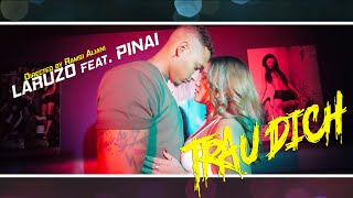 Laruzo feat Pinai  Trau Dich Directed by Ramsi Aliani [upl. by Adnik]