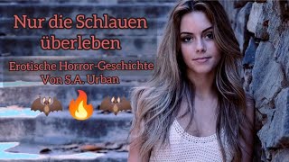 Erotik Hörbuch 🔥 Nur die Schlauen überleben  Grusel Horror Vampir Geschichte von SA Urban [upl. by Fredette]