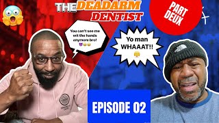 THE DEADARM DENTIST EP 02 PT 2 [upl. by Eichman493]