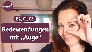 10 Redewendungen mit „Auge“ die du kennen solltest Deutsch verbessern  Deutsch B2 C1 C2 [upl. by Sansone196]