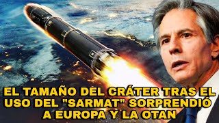 El tamaño del cráter tras el uso del quotSarmatquot sorprendió a Europa y la OTAN ¡miren lo que queda [upl. by Aynav702]