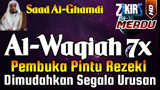 Surat Al WAQIAH 7x  dengarkan hutang lunas  Rezeki datang dari berbagai arah By Saad Al Ghamdi [upl. by Maroney]