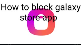 how to block the Galaxy store app from your kids tablet [upl. by Neelyak860]