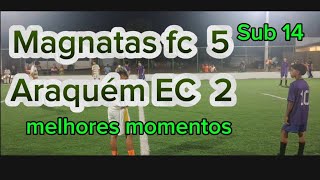 Magnatas fc5 X 2Araquém ECSUB 14melhores momentos [upl. by Thistle]