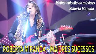 SÓ SUCESSOS AS 30 MELHORES DE ROBERTA MIRANDA 🌺 [upl. by Kimmel]