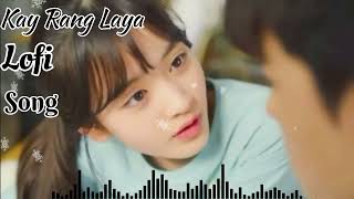 Kya Rang Laya Dil ka lagana Lyrics  Arijit Singh  Full song hindi  Lofi song [upl. by Meirrak]