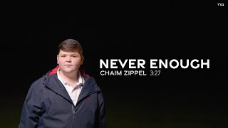 Chaim Zippel  Never Enough  חיים ציפל [upl. by Nniuqal71]