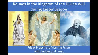 Friday Proper amp Morning Prayer with music  Rounds in the Kingdom of the Divine Will during Easter [upl. by Hillell]