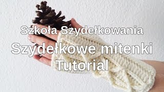 Szydełkowe mitenki tutorial – Szkoła Szydełkowania [upl. by Selemas]