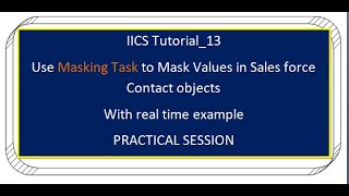 IICS Tutorial13 Use Masking Task to Mask Values in Salesforce Contact objects [upl. by Yaakov705]