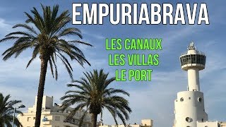 EMPURIABRAVA  LE PORT  LES CANAUX  LES VILLAS  LA COSTA BRAVA  VLOG ESPAGNE [upl. by Alva]