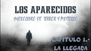 LOS APARECIDOS 1 LA LLEGADA Audiolibro de Terror en Español  RelatosDel54 11 [upl. by Dehlia]