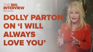 Dolly Parton Talks I Will Always Love You  The Big Interview [upl. by Tatia]