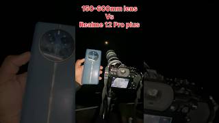 150600 mm lens vs Realme 12 Pro plus 🤯 shorts photography ytshorts trending [upl. by Tirma]