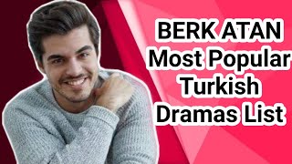 Berk Atan All Turkish Dramas List [upl. by Zita797]