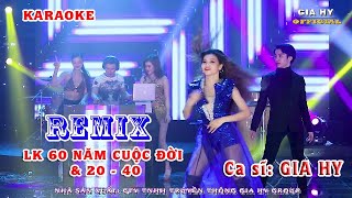 Karaoke  Lk 60 Năm Cuộc Đời amp 20  40  Remix  Thái Gia Hy [upl. by Autum]