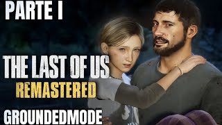 The Last Of Us Remastered  Playthrough Modo Encallado  PARTE l [upl. by Fleischer]