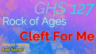 GHS 127  Rock of Ages Cleft for Me [upl. by Meluhs]