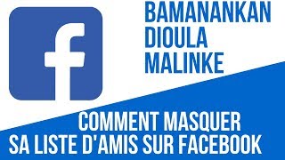 N°4 COMMENT MASQUER SA LISTE DAMIS SUR FACEBOOK BAMANAKAN DIOULA MALINKE [upl. by Nywroc]