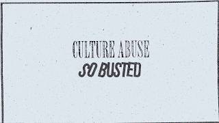 Culture Abuse  quotSo Bustedquot [upl. by Stein88]