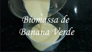 Como fazer Biomassa de Banana Verde  Fácil e rápido [upl. by Neumeyer]