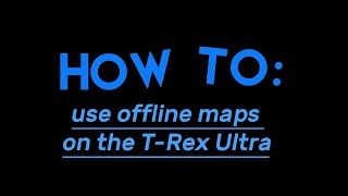 How to use offline maps on the T Rex Ultra [upl. by Aniad]