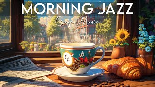 Morning Jazz Cafe  Upbeat Mood with Jazz Relaxing Instrumental Music amp Sweet Bossa Nova Piano [upl. by Ysak]