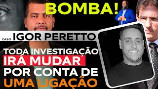 CASO IGOR PERETTO LIGAÇÃO DE RAFAELA PARA IGOR MUDA TODO O CONTEXTO DO CRIME [upl. by Scotti]