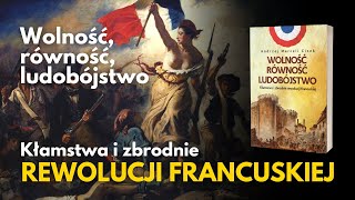 Wolność równość ludobójstwo Kłamstwa i zbrodnie rewolucji francuskiej  Wydawnictwo Fronda [upl. by Beitch]