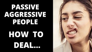 HOW TO DEAL WITH PASSIVE AGGRESSIVE PEOPLE 😔 DONT LOSE YOUR MIND [upl. by Hulen]