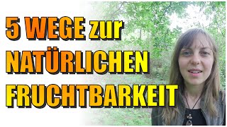 5 Wege zur Natürlichen Fruchtbarkeit [upl. by Ahtanaram190]