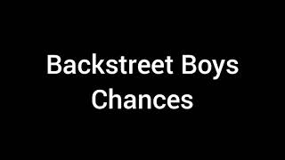 quotBackstreet Boys  Chancesquot lyrics [upl. by Nahtanaj322]