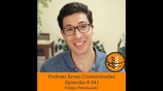 Podcast Áreas Contaminadas  Episódio 041  Felipe Prenholato [upl. by Alyakim869]