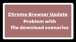 Insecure file download warning  Chrome browser latest update  How to handle download scenarios [upl. by Thornburg]