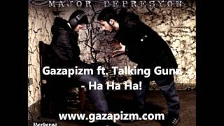 Gazapizm ft Talking Gunz  Ha Ha Ha [upl. by Yruama]