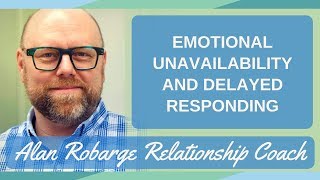 Emotional Unavailability and Delayed Responding [upl. by Hinman]