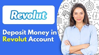 How to Deposit Money in Revolut Account  Quick StepbyStep Tutorial 2024 [upl. by Jerome510]