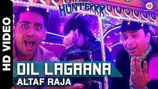 Dil Lagaana  Altaf Raja  Hunterrr I Gulshan Devaiah Radhika Apte amp Sai Tamhankar [upl. by Akalam]