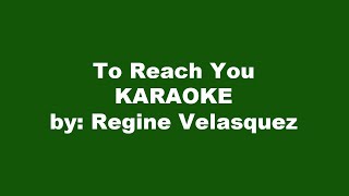 Regine Velasquez To Reach You Karaoke [upl. by Diantha740]