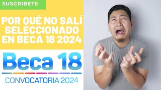 😭Por Qué No Salí Seleccionado Si Tengo Un Puntaje Alto En BECA 18 2024😵 Explicación Y Ejemplo🚫 [upl. by Anthe42]