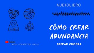 COMO CREAR ABUNDANCIA Deepak Chopra Audiolibro en español [upl. by Kciwdahc]