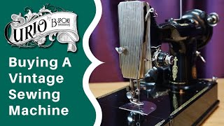 Buying a Vintage Sewing Machine  Hints and Tips You Need to Know [upl. by Brindell]