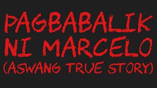 PAGBABALIK NI MARCELO Aswang True Story [upl. by Fredel]